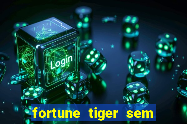 fortune tiger sem deposito minimo